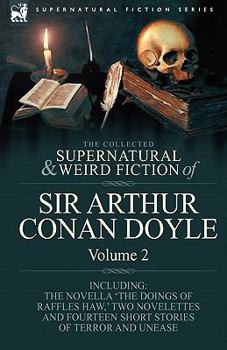The Collected Supernatural And Weird Fiction Of Sir Arthur Conan Doyle  Volume II