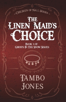 Paperback The Linen Maid's Choice: Book 3 of Ghosts in the Snow series Book