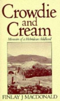 Paperback CROWDIE AND CREAM: MEMOIRS OF A HEBRIDEAN CHILDHOOD (MACDONALD FINLAY J) by FINLAY J. MACDONALD (1983) Paperback Book