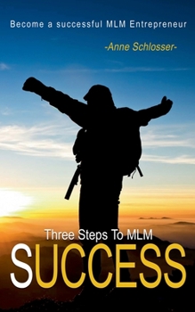 Paperback The Three Steps To MLM Success: Become a successful MLM Entrepeneur Book