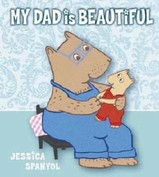 Hardcover My Dad Is Beautiful Book