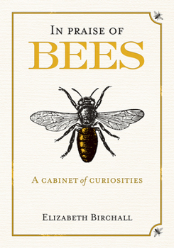 Hardcover In Praise of Bees: A Cabinet of Curiosities Book