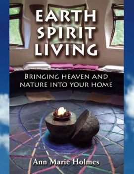 Paperback Earth Spirit Living: Bringing Heaven and Nature Into Your Home Book