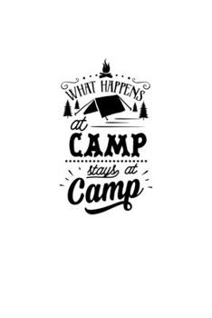 Paperback What Happens At Camp Stays At Camp: Blank Lined Journal Notebook Great For Writing Thoughts, Lists, Plans, Use As A Planner, And Journaling, Camping A Book