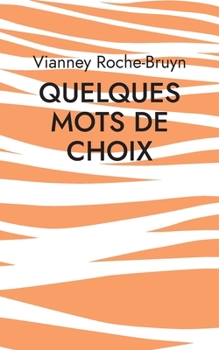 Paperback Quelques Mots de choix: Diverses gâteries poétiques [French] Book