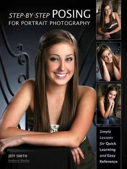 Paperback Step-By-Step Posing for Portrait Photography: Simple Lessons for Quick Learning and Reference Book