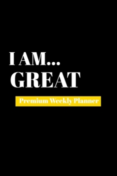 Paperback I Am Great: Premium Weekly Planner Book