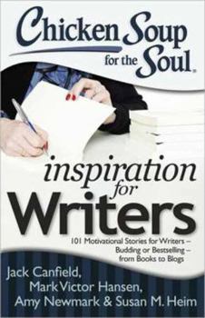 Paperback Chicken Soup for the Soul: Inspiration for Writers: 101 Motivational Stories for Writers - Budding or Bestselling - From Books to Blogs Book