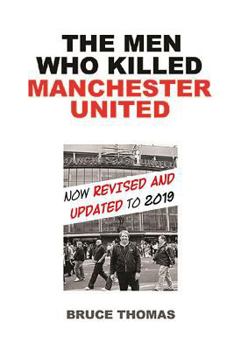 Paperback The Men Who Killed Manchester United: ...One Fan's View Book