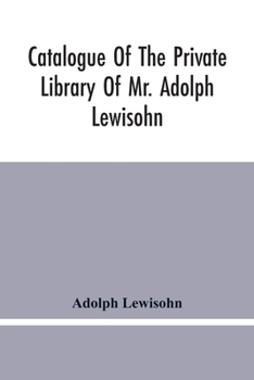 Paperback Catalogue Of The Private Library Of Mr. Adolph Lewisohn Book