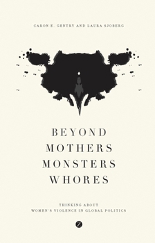 Paperback Beyond Mothers, Monsters, Whores: Thinking about Women's Violence in Global Politics Book