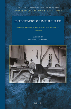 Hardcover Expectations Unfulfilled: Norwegian Migrants in Latin America, 1820-1940 Book