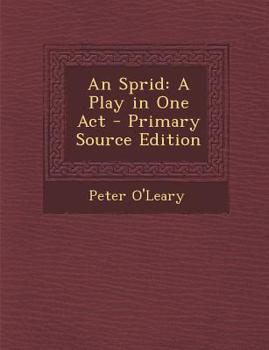 Paperback An Sprid: A Play in One Act - Primary Source Edition [Irish] Book