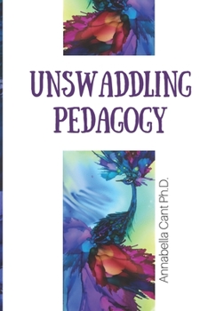 Paperback Unswaddling Pedagogy Book