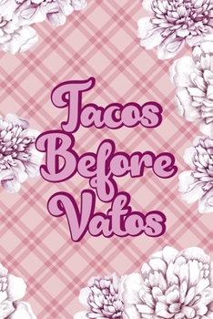 Tacos Before Vatos: Fuck Boys Notebook Journal Composition Blank Lined Diary Notepad 120 Pages Paperback Pink Flowers