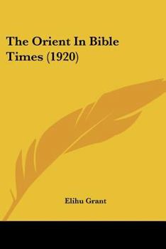 Paperback The Orient In Bible Times (1920) Book