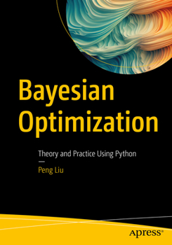 Paperback Bayesian Optimization: Theory and Practice Using Python Book