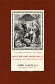 Hardcover Popes, Peasants, and Shepherds: Recipes and Lore from Rome and Lazio Book