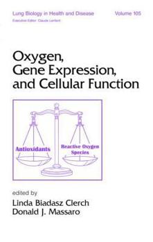 Oxygen, Gene Expression, and Cellular Function (Lung Biology in Health and Disease)