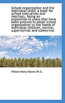 Paperback School Organization and the Individual Child; A Book for School Executives and Teachers, Being an Ex Book