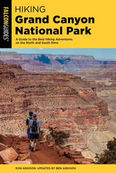 Paperback Hiking Grand Canyon National Park: A Guide to the Best Hiking Adventures on the North and South Rims Book