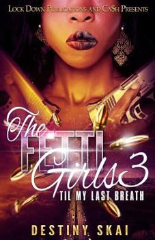 The Fetti Girls 3: 'til My Last Breath - Book #3 of the Fetti Girls