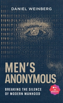 Hardcover Men's Anonymous: Breaking the Silence of Modern Manhood Book