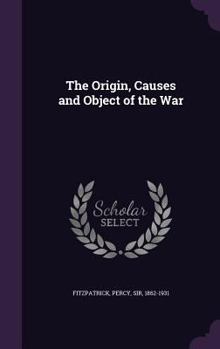 Hardcover The Origin, Causes and Object of the War Book