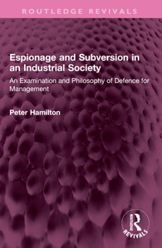 Paperback Espionage and Subversion in an Industrial Society: An Examination and Philosophy of Defence for Management Book