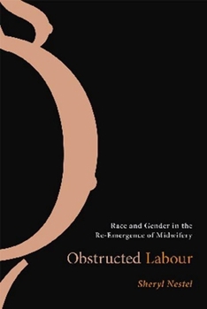 Paperback Obstructed Labour: Race and Gender in the Re-Emergence of Midwifery Book