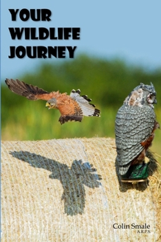 Paperback Your Wildlife Journey: How to navigate the world of wildlife photography. Book