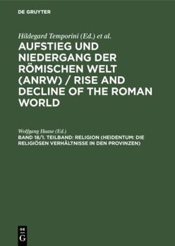 Hardcover Religion (Heidentum: Die religiösen Verhältnisse in den Provinzen) (AUFSTIEG UND NIEDERGANG DER ROMISCHEN WELT) (German Edition) [German] Book