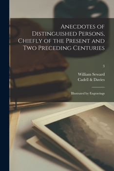 Paperback Anecdotes of Distinguished Persons, Chiefly of the Present and Two Preceding Centuries: Illustrated by Engravings; 3 Book