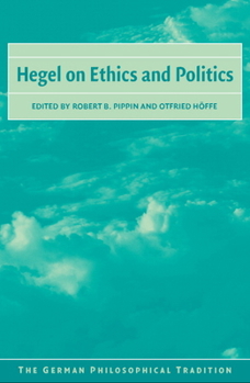 Hegel on Ethics and Politics - Book  of the German Philosophical Tradition