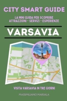 CITY SMART GUIDE VARSAVIA. La mini guida per scoprire Attrazioni, Servizi ed Esperienze. (Italian Edition)