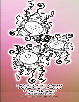 Paperback Modern Abstract Flowers Orchid Design Patterns Colored Drawings by Artist Grace Divine Book