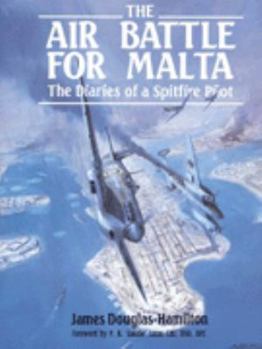 Hardcover The Air Battle for Malta: The Diaries of a Fighter Pilot Book