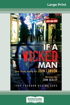 Paperback If A Wicked Man: True Freedom Behind Bars (16pt Large Print Edition) [Large Print] Book