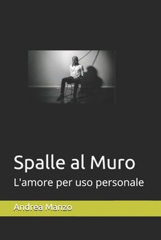 Paperback Spalle al muro: L'amore per uso personale [Italian] Book