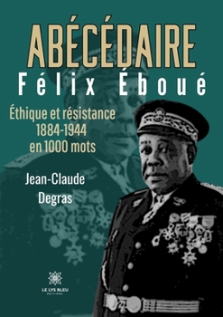 Paperback Abécédaire Félix Éboué (French Edition) [French] Book