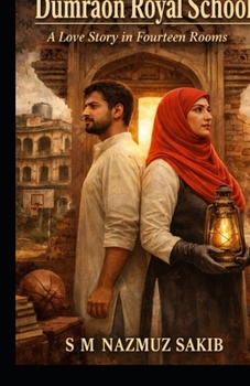 The Dumraon Royal School: A Love Story in Fourteen Rooms (Romance)