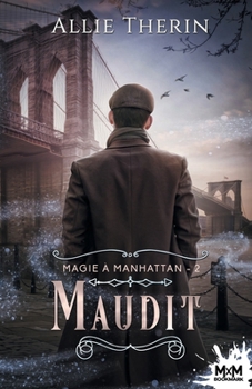 Maudit: Magie à Manhattan, T2 (French Edition) - Book #2 of the Magic in Manhattan