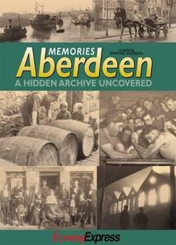 Paperback Aberdeen Memories: A Hidden Archive Uncovered Book
