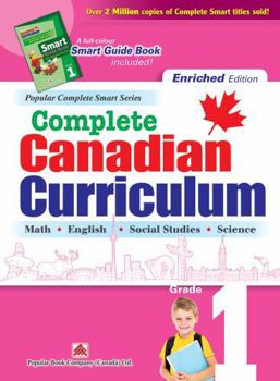 Paperback Complete Canadian Curriculum: Grade 1 (Enriched Edition): A Grade 1 integrated workbook covering Math, English, Social Studies, and Science Book