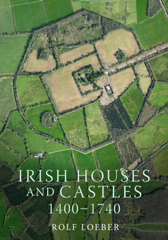 Irish Houses and Castles, 1400–1740