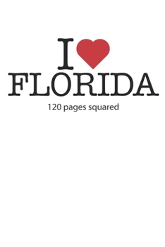 I love Florida: I love Florida composition notebook I love Florida diary I love Florida booklet I love Florida recipe book I love Florida notebook I ... journal 120 squared pages circa DIN A5