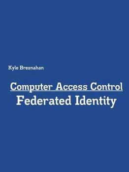 Paperback Computer Access Control: Federated Identity Book