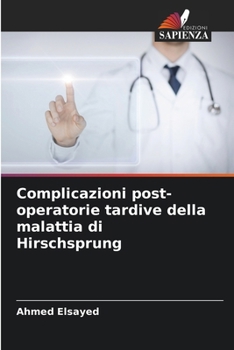 Paperback Complicazioni post-operatorie tardive della malattia di Hirschsprung [Italian] Book