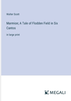 Paperback Marmion; A Tale of Flodden Field in Six Cantos: in large print Book