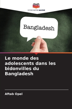 Paperback Le monde des adolescents dans les bidonvilles du Bangladesh [French] Book